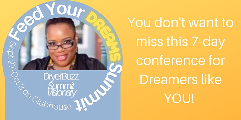 Feed Your Dreams Summit presented by DryerBuzz September 27th - October 3, 2021